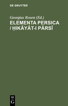 Hardcover Elementa Persica / Ḥikāyāt-I Pārsī: Id Est Narrationes Persicae [Latin] Book