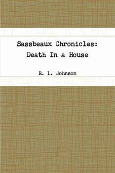 Paperback Sassbeaux Chronicles: Death In a House Book