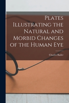 Paperback Plates Illustrating the Natural and Morbid Changes of the Human Eye Book