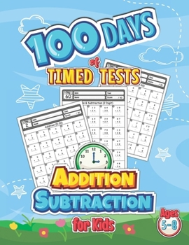 Paperback 100 Days of Timed Tests Addition Subtraction for Kids Ages 5-8: 8.5" x 11" Inches, 120 Pages Book