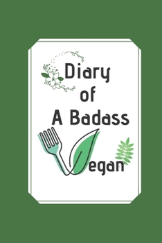 Paperback Diary of a Badass Vegan: : 103 Pages With Contact Infos 6*9 Blank Lined Notebook Snarky Sarcastic Gag Gift for Women and Men/Notebook Quotes/ N Book