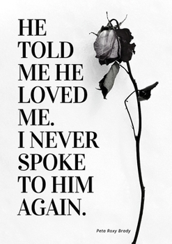 Paperback He Told Me He Loved Me. I Never Spoke To Him Again. Book