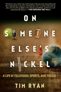 Hardcover On Someone Else's Nickel: A Life in Television, Sports, and Travel Book