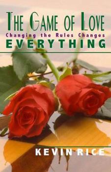 Paperback The Game of Love: Changing the Rules Changes Everything Book