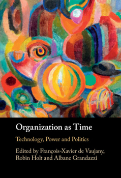 Hardcover Organization as Time: Technology, Power and Politics Book