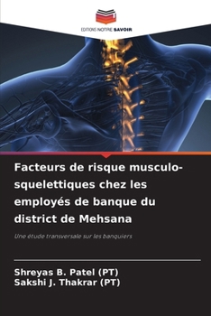 Facteurs de risque musculo-squelettiques chez les employés de banque du district de Mehsana (French Edition)