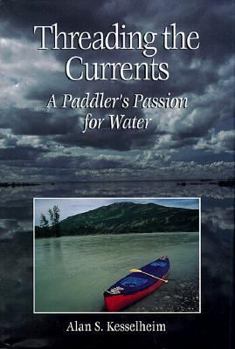 Hardcover Threading the Currents: A Paddler's Passion for Water Book
