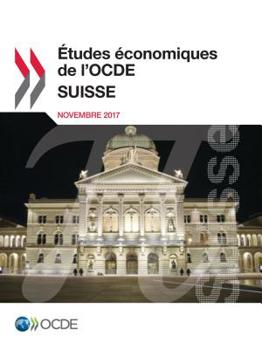 Études économiques de l'OCDE : Suisse 2017: Edition 2017