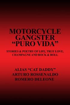 Paperback Motorcycle Gangster ''PURO VIDA'': Stories & Poetry of Life, True Love, Champagne and Rock & Roll Book