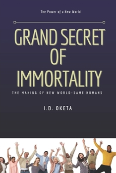 Paperback Grand Secret of Immortality: The Making of New World- Same Humans Book