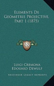 Paperback Elements De Geometrie Projective, Part 1 (1875) [French] Book