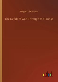 The Deeds of God Through the Franks