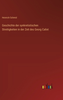 Hardcover Geschichte der synkretistischen Streitigkeiten in der Zeit des Georg Calixt [German] Book