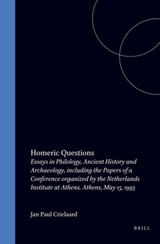 Homeric Questions: Essays in Philology, Ancient History and Archaeology, Including the Papers of a Conference Organized by the Netherlands Institute at Athens