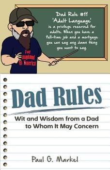 Paperback Dad Rules: Wit and Wisdom from a Dad to Whom It May Concern Book