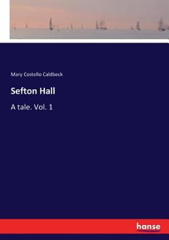 Paperback Sefton Hall: A tale. Vol. 1 Book