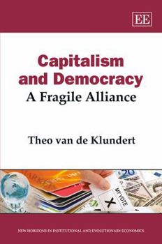 Hardcover Capitalism and Democracy: A Fragile Alliance (New Horizons in Institutional and Evolutionary Economics series) Book
