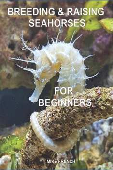 Paperback Breeding & Raising Seahorses: For Beginners Book