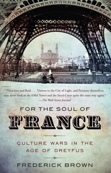 Paperback For the Soul of France: Culture Wars in the Age of Dreyfus Book