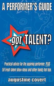 Paperback Got Talent?: 58 fresh talent show ideas, PLUS practical advice and other handy hot tips for the aspiring performer. Book