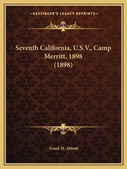 Paperback Seventh California, U.S.V., Camp Merritt, 1898 (1898) Book