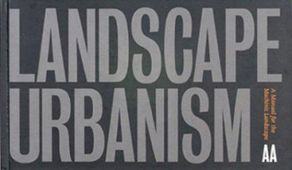 Hardcover Landscape Urbanism: A Manual for the Machinic Landscape Book