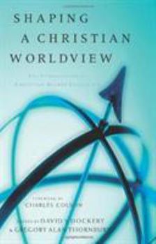 Paperback Shaping a Christian Worldview: The Foundations of Christian Higher Education Book