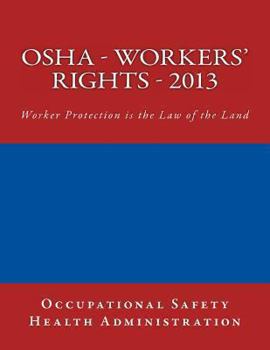 Paperback OSHA - Workers' Rights - 2013: Worker Protection is the Law of the Land Book