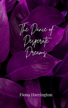 Paperback The Dance of Desperate Dreams Book