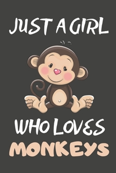Just A Girl Who Loves Monkeys: Monkey Gifts Lined Notebooks, Journals, Planners and Diaries to Write In For Monkey Lovers
