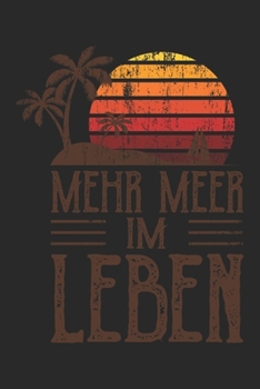 Mehr Meer Im Leben: Urlaub Strand Geschenk Für Reisende Dina5 Liniert Notizbuch Tagebuch Planer Notizblock Malheft Kladde Journal Strazze (German Edition)
