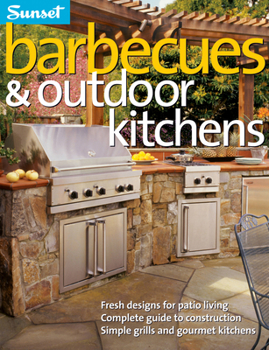 Paperback Barbecues & Outdoor Kitchens: Fresh Design for Patio Living, Complete Guide to Construction, Simple Grills and Gourmet Kitchens Book