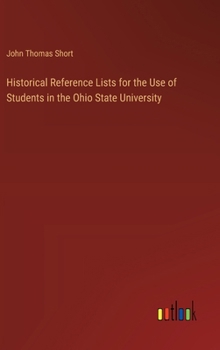 Hardcover Historical Reference Lists for the Use of Students in the Ohio State University Book