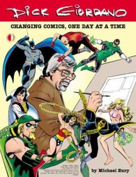 Paperback Dick Giordano: Changing Comics, One Day at a Time Book