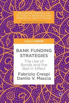 Hardcover Bank Funding Strategies: The Use of Bonds and the Bail-In Effect Book