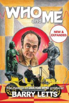 Hardcover Who and Me: The memoir of Doctor Who producer Barry Letts Book