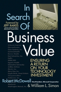 Hardcover In Search of Business Value: Ensuring a Return on Your Technology Investment Book