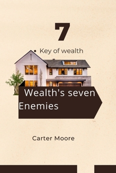 Paperback 7 key of wealth: Wealth's seven enemies [Large Print] Book