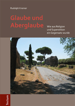 Hardcover Glaube Und Aberglaube: Wie Aus Religion Und Superstition Ein Gegensatz Wurde [German] Book