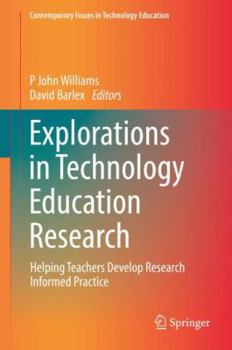 Hardcover Explorations in Technology Education Research: Helping Teachers Develop Research Informed Practice Book