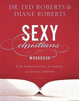 Paperback Sexy Christians Workbook: For Individuals, Couples, and Small Groups Book