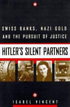 Hardcover Hitler's Silent Partners: Swiss Banks, Nazi Gold, And The Pursuit Of Justice Book