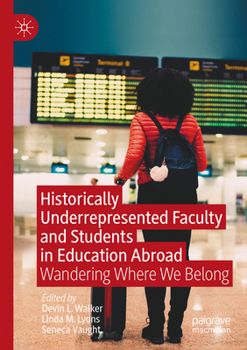 Paperback Historically Underrepresented Faculty and Students in Education Abroad: Wandering Where We Belong Book