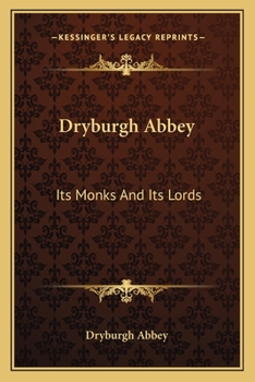 Paperback Dryburgh Abbey: Its Monks And Its Lords Book