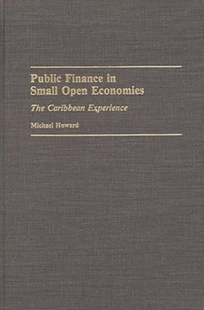 Hardcover Public Finance in Small Open Economies: The Caribbean Experience Book