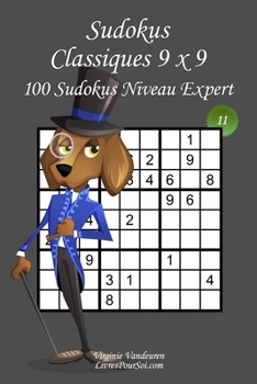 Paperback Sudokus Classiques 9 x 9 - Niveau Expert - N°11: 100 Sudokus Experts - Format facile à emporter et à utiliser (15 x 23 cm) [French] Book