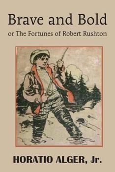 Paperback Brave and Bold or the Fortunes of Robert Rushton Book