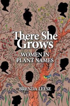 Paperback There She Grows: Women in Plant Names Book
