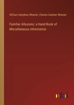 Paperback Familiar Allusions: a Hand-Book of Miscellaneous Information Book