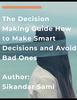 Paperback The Decision Making Guide: How to Make Smart Decisions and Avoid Bad One: Master Your Thinking: The Ultimate Guide to Empath Healing and to Stop Book